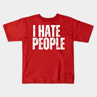 I hate People.. - vintage old humor Kids T-Shirt